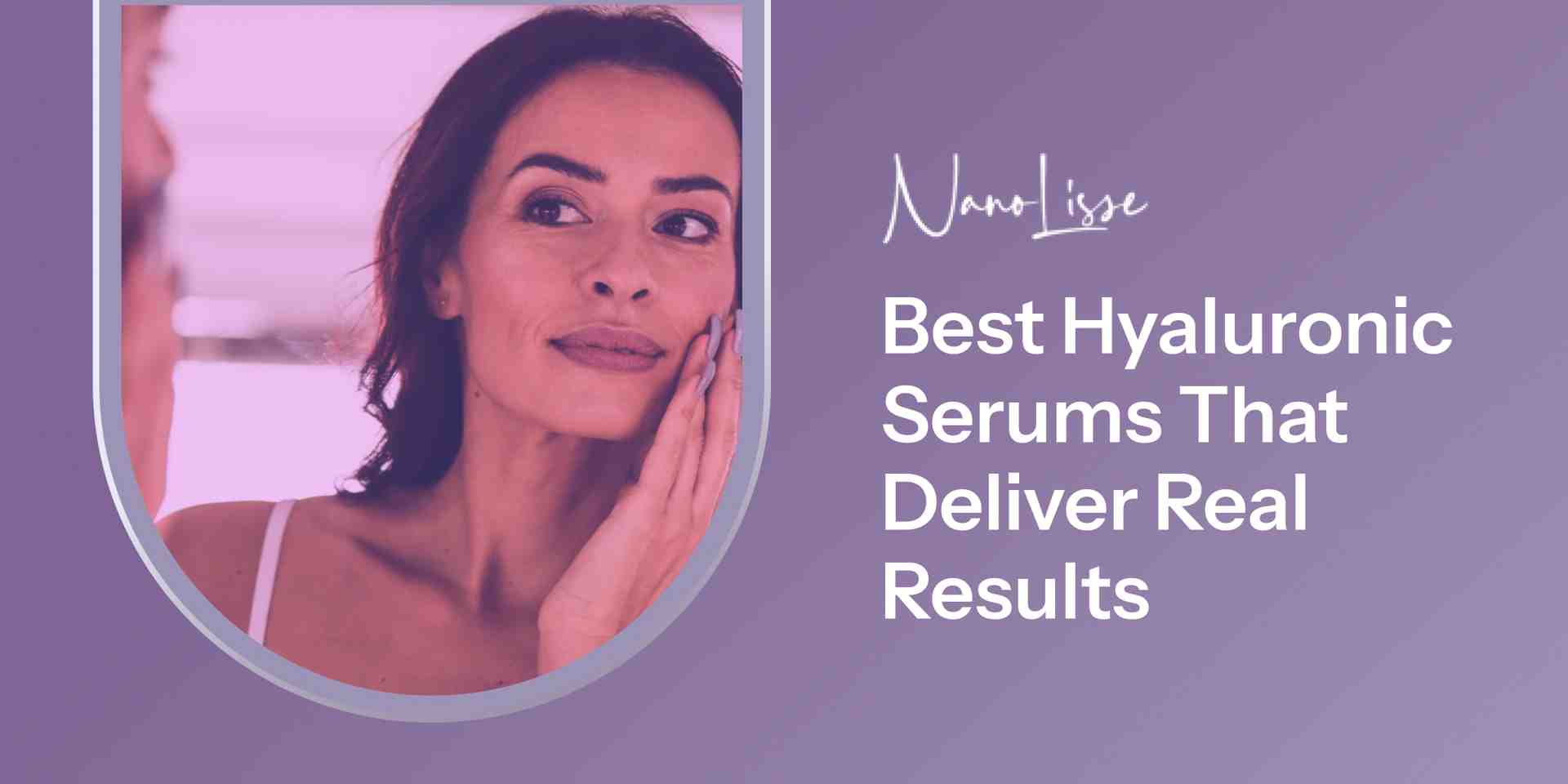 Guide to the Best Hyaluronic Acid Serum for Mature Skin