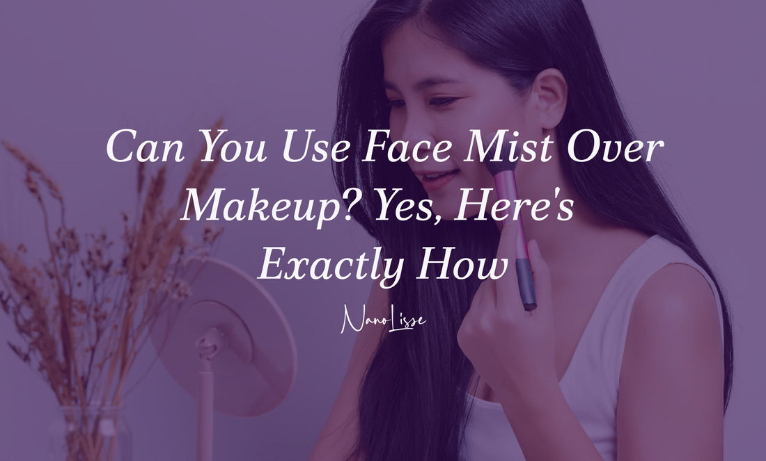 Can You Use Face Mist Over Makeup? Yes, Here's Exactly How