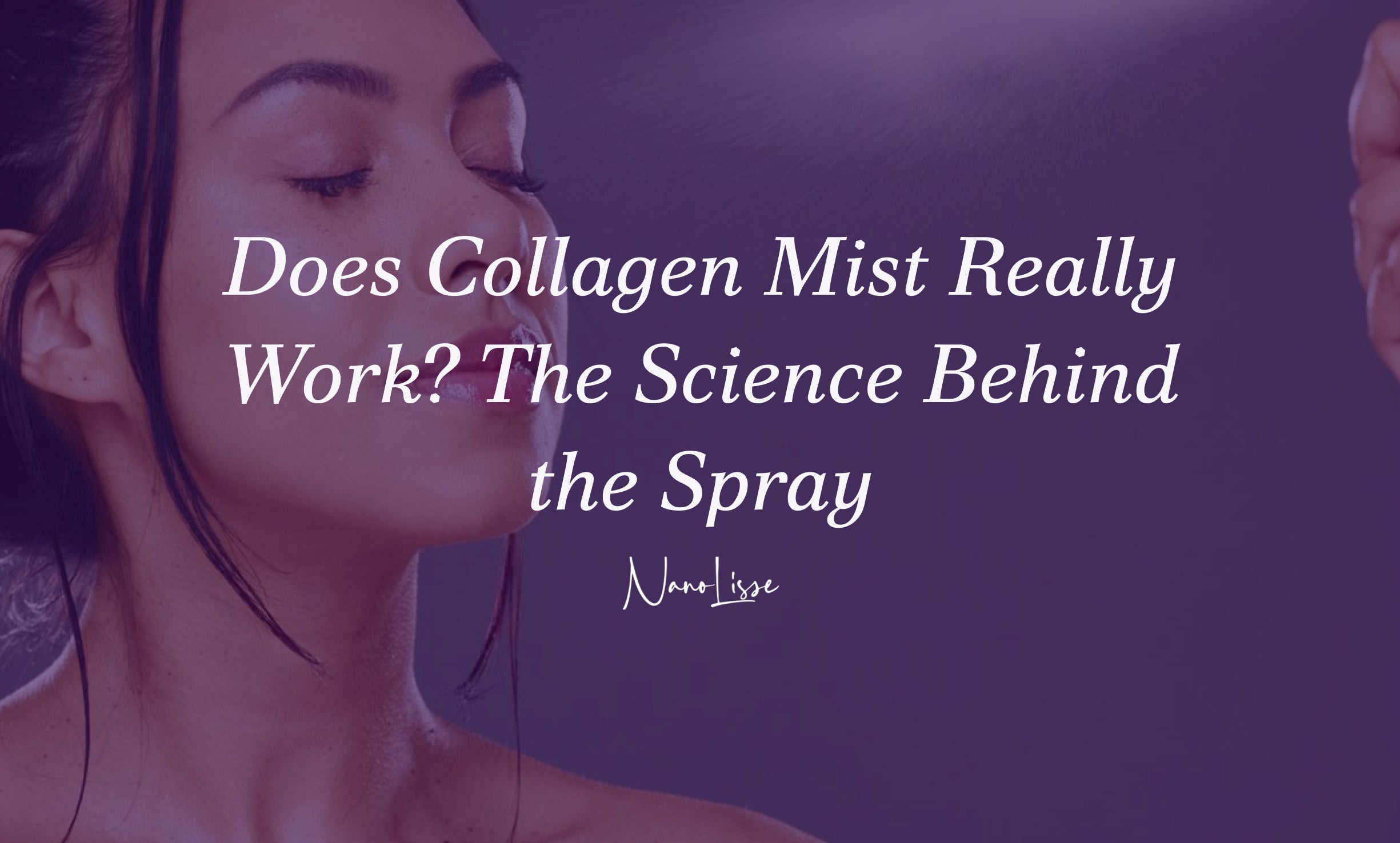 Does Collagen Mist Really Work? The Science Behind the Spray