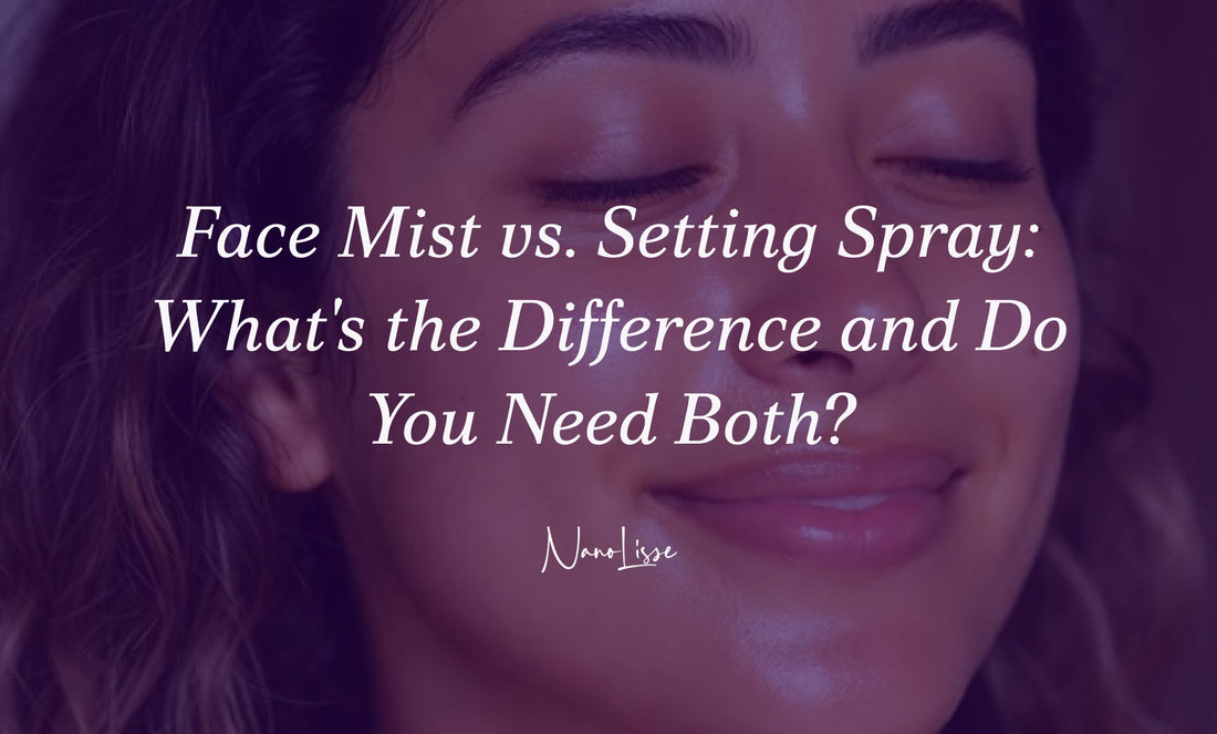 Face Mist vs. Setting Spray: What's the Difference and Do You Need Both?