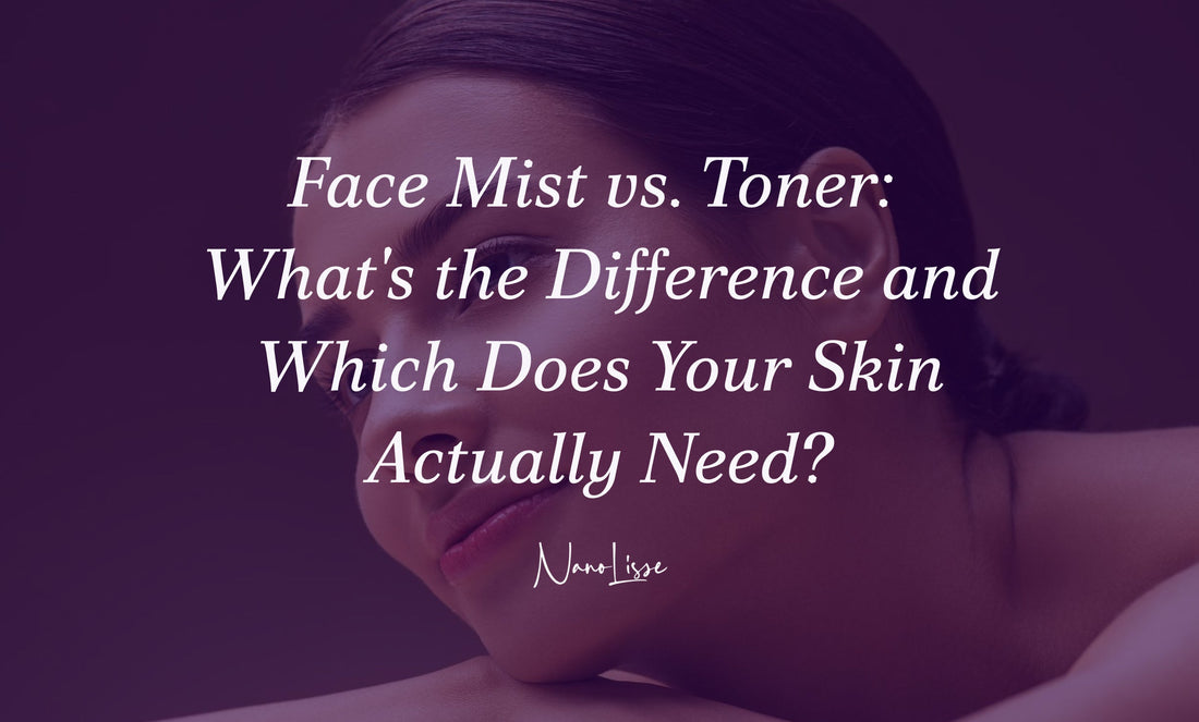 Face Mist vs. Toner: What's the Difference and Which Does Your Skin Actually Need?