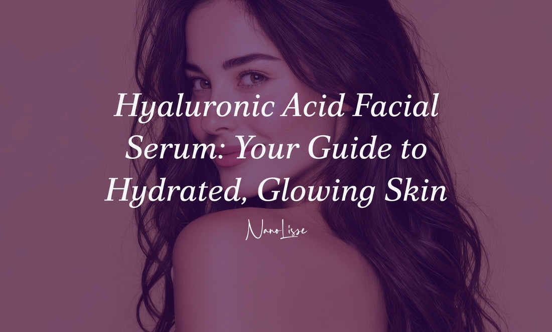 Hyaluronic Acid Facial Serum: Your Guide to Hydrated, Glowing Skin