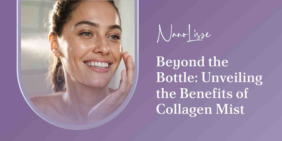 Beyond the Bottle: Unveiling the Benefits of Collagen Mist