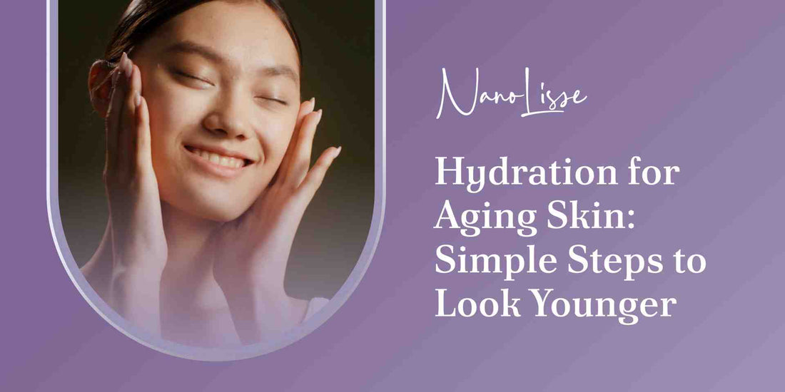 Hydration for Aging Skin: Simple Steps to Look Younger